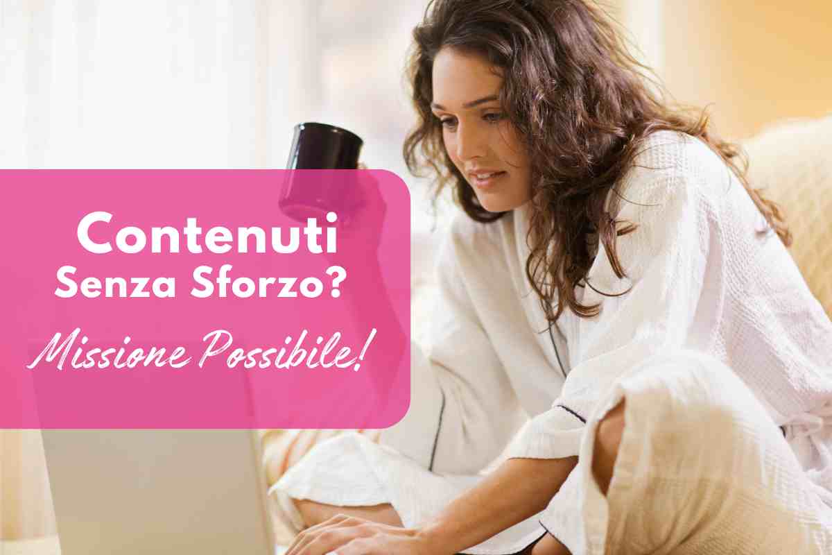 Come Creare Contenuti Originali Senza Sforzo? Missione Possibile (e Divertente!)